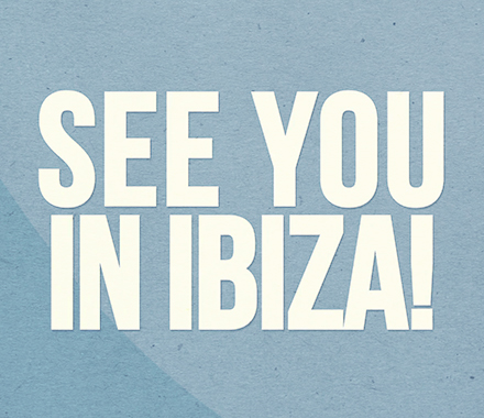 See you in Ibiza